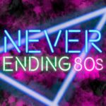 Never Ending 80's Party - RELOCATED