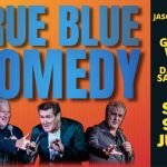 TRUE BLUE COMEDY TOUR FT JASON 'RASH' RYDER, GARRY WHO & DARREN SANDERS