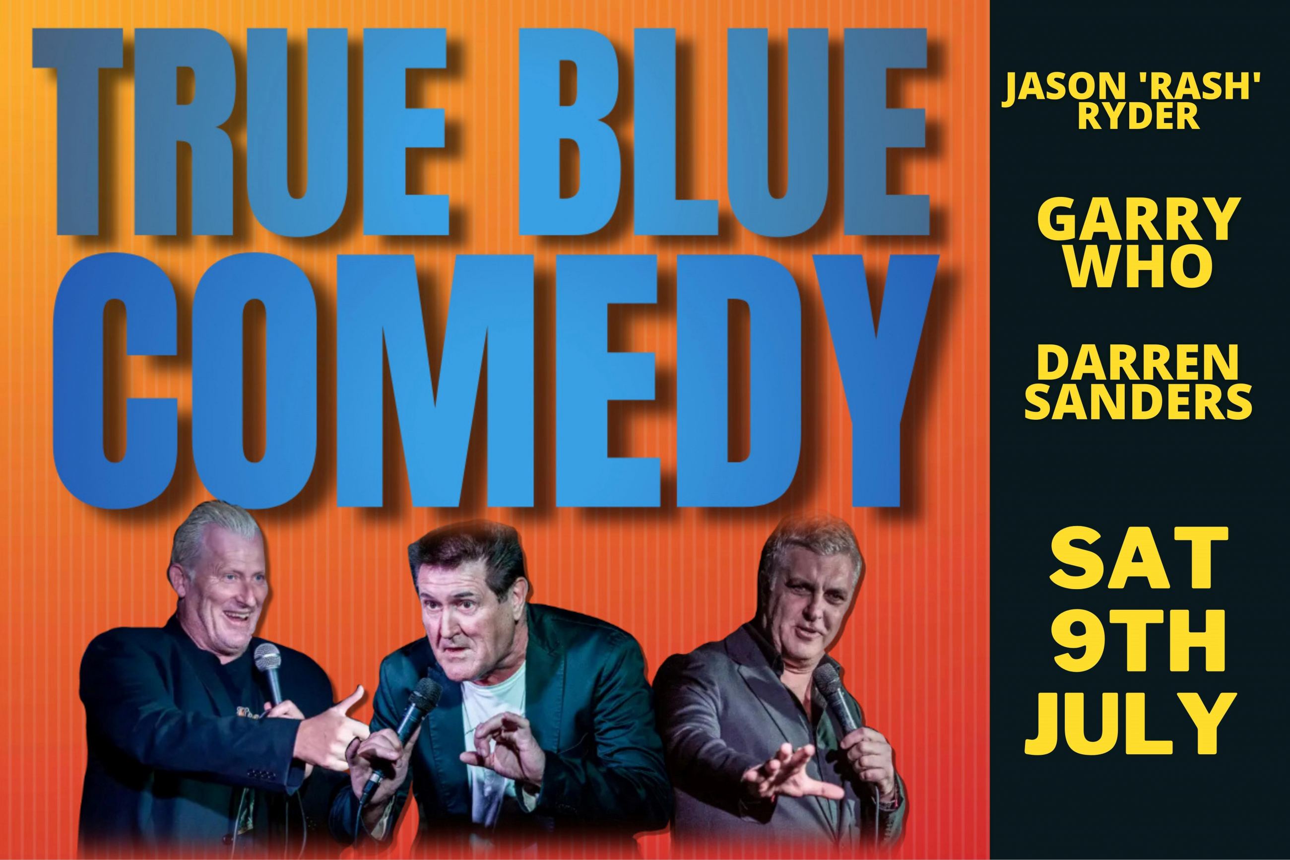 TRUE BLUE COMEDY TOUR FT JASON 'RASH' RYDER, GARRY WHO & DARREN SANDERS